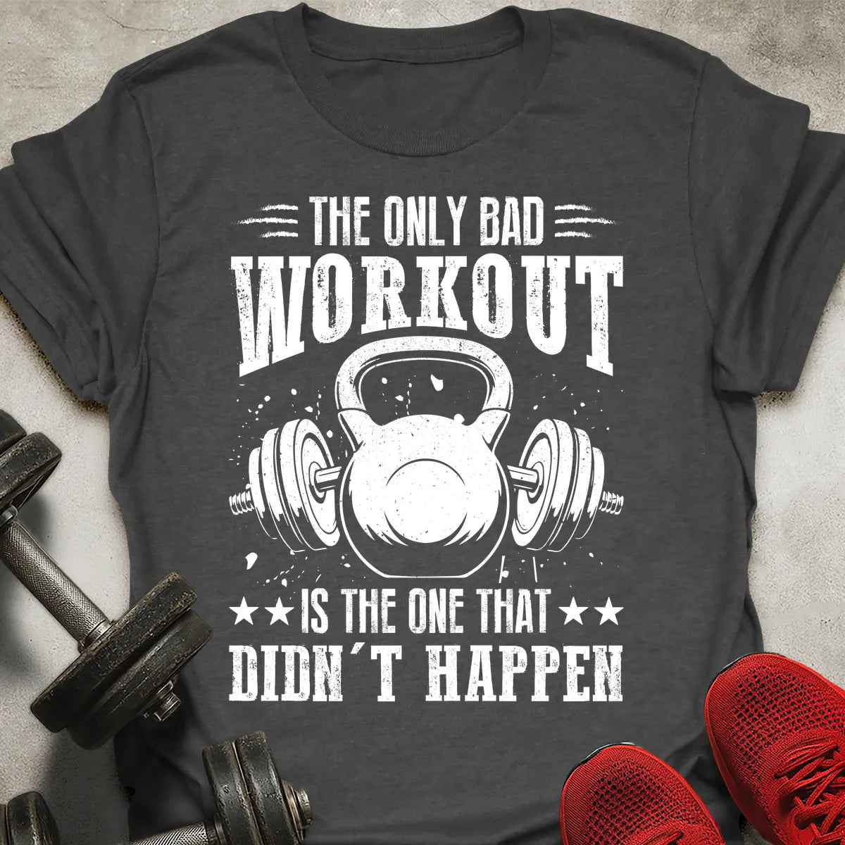 The Only Bad Workout T-Shirt