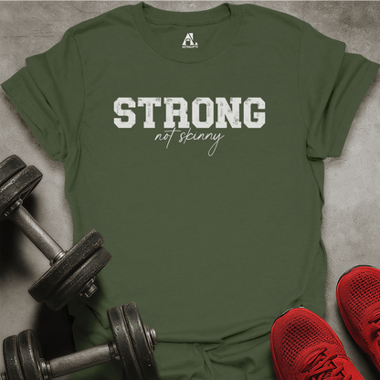 Strong Not Skinny T-Shirt