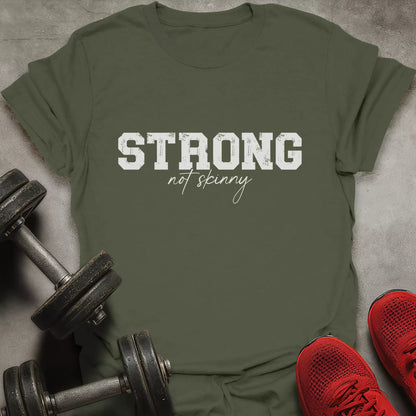 Strong Not Skinny T-Shirt