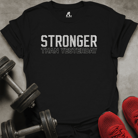 Stronger Than Yesterday T-Shirt