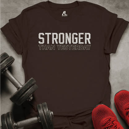 Stronger Than Yesterday T-Shirt
