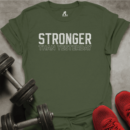 Stronger Than Yesterday T-Shirt