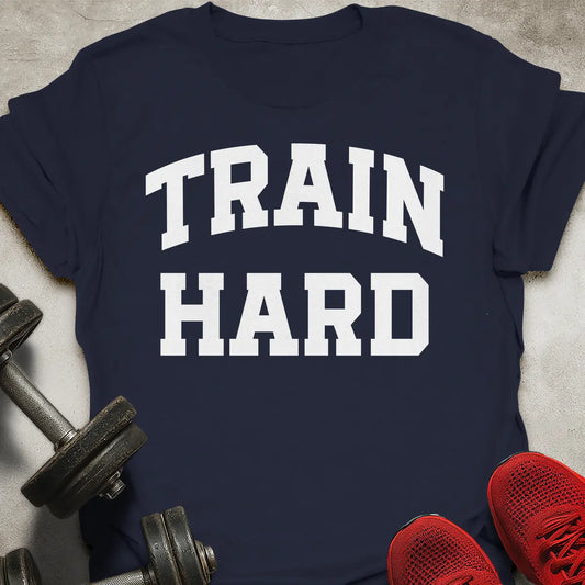 Train Hard T-Shirt
