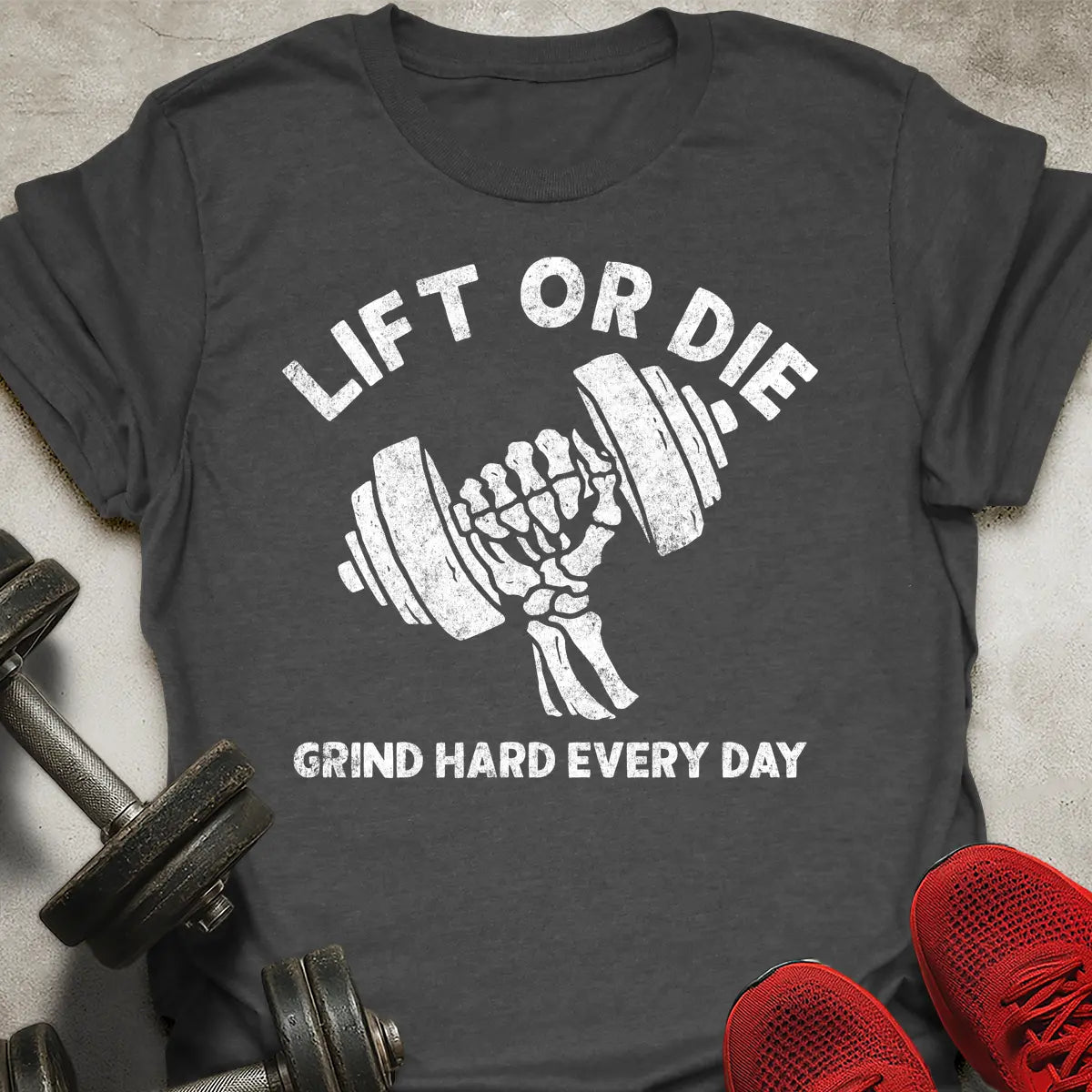 Lift Or Die T-Shirt
