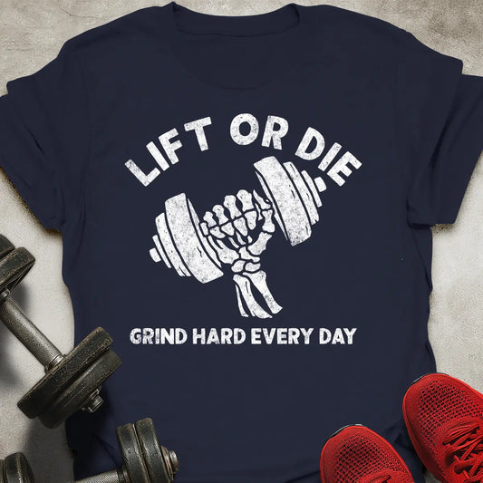 Lift Or Die T-Shirt