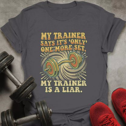 Trainer is a Liar T-Shirt