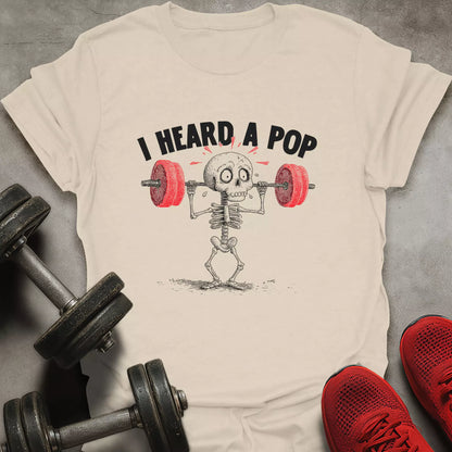 Heard A Pop T-Shirt