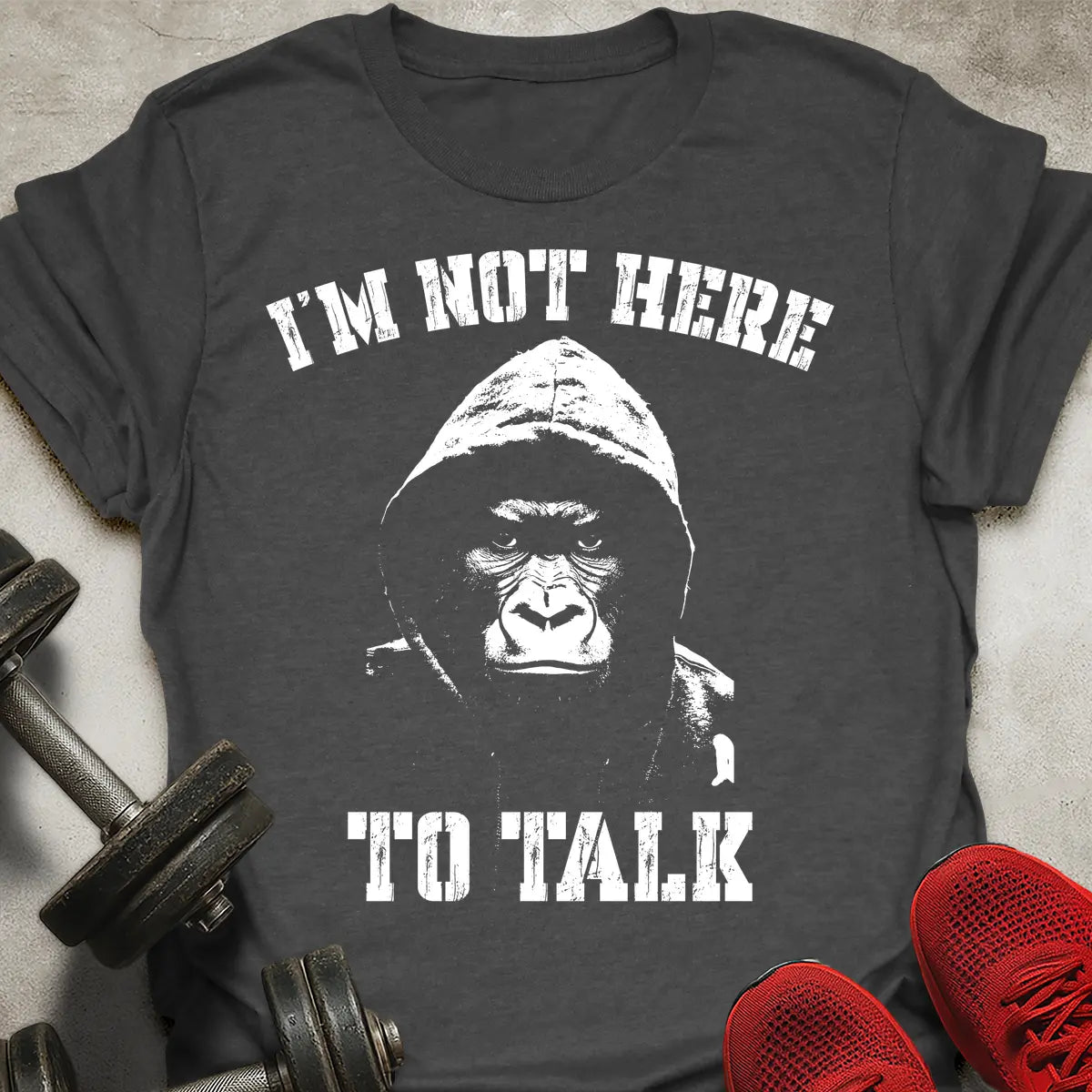 Not Here To Talk T-Shirt