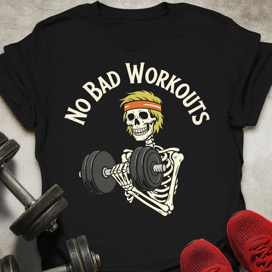 No Bad Workouts T-Shirt
