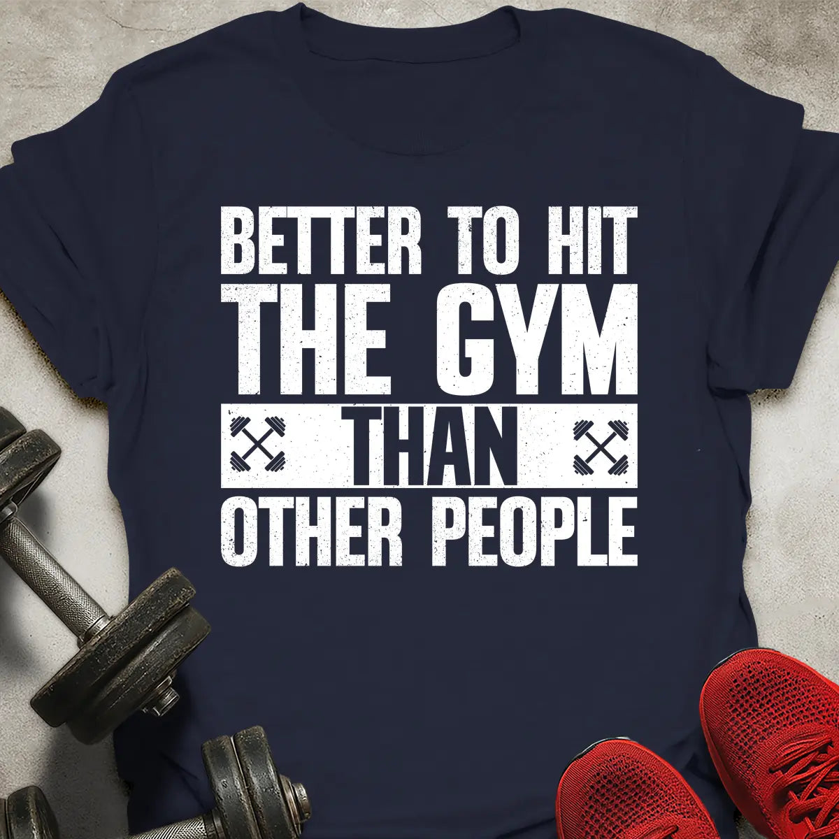 Better Hit The Gym T-Shirt
