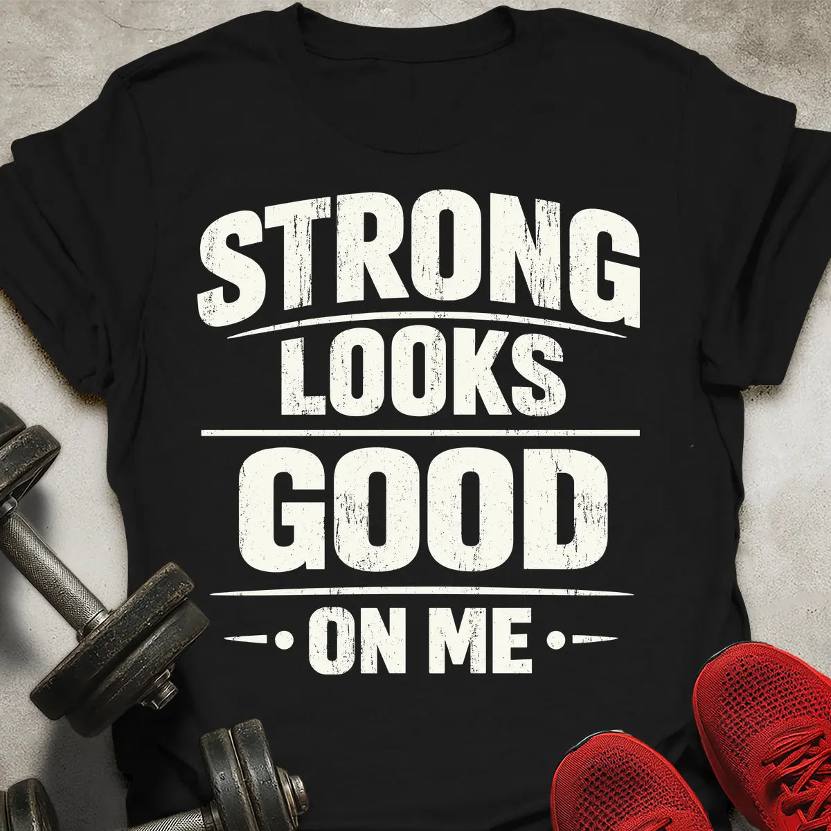 Strong Looks Good T-Shirt