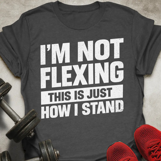 I'm Not Flexing T-Shirt