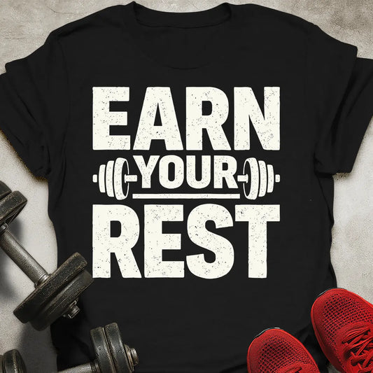 Earn Your Rest T-Shirt