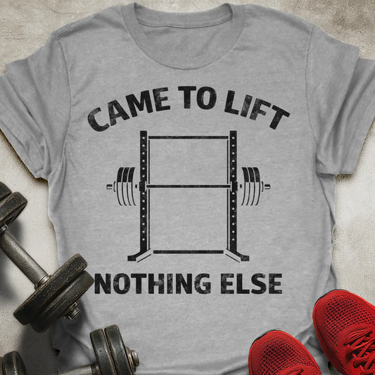 Came To Lift T-Shirt