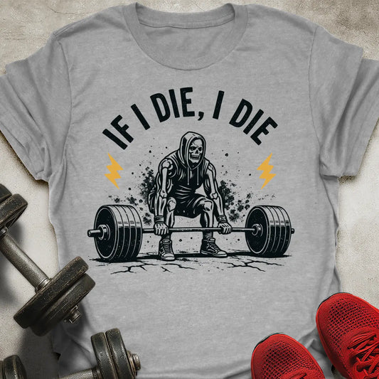 If I Die T-Shirt