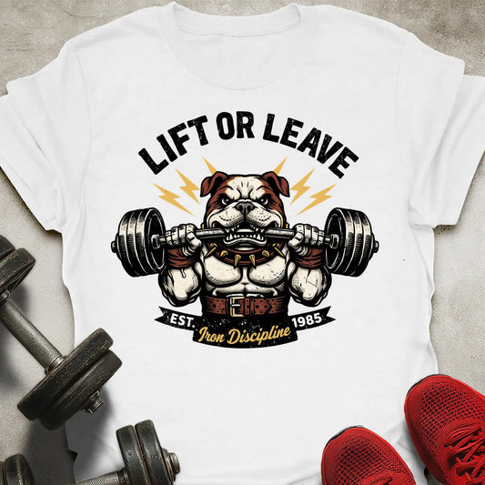 Lift Or Leave T-Shirt
