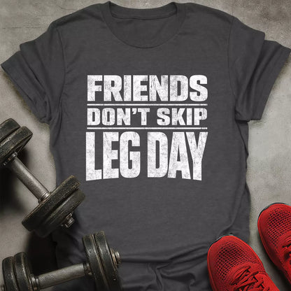 Friends Don't Skip T-Shirt