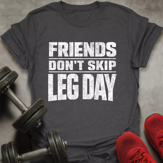 Friends Don't Skip T-Shirt