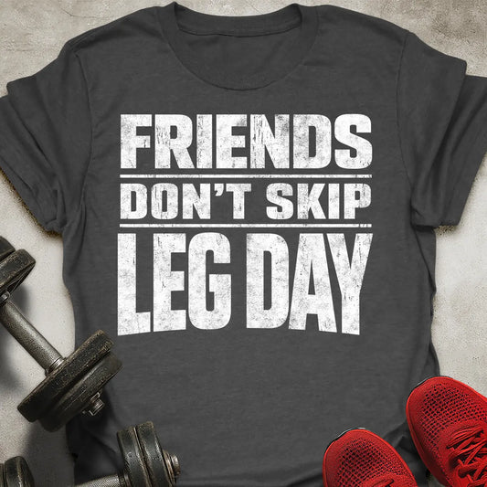 Friends Don't Skip T-Shirt