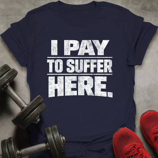 Pay To Suffer T-Shirt