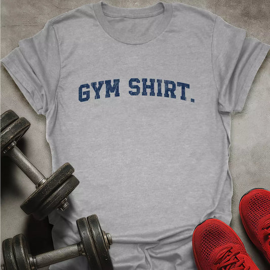 Gym Shirt T-Shirt