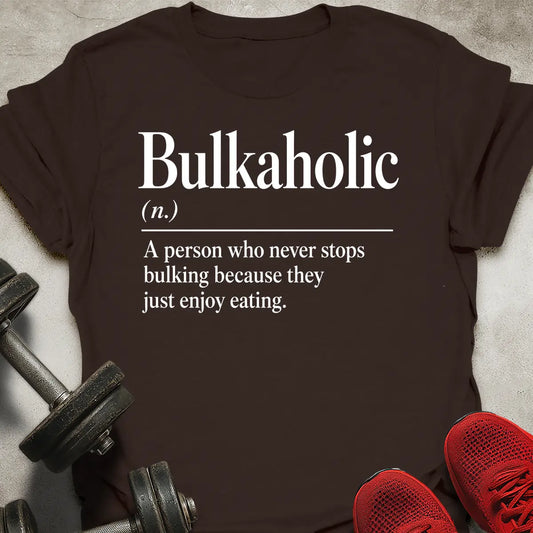 Bulkaholic T-Shirt