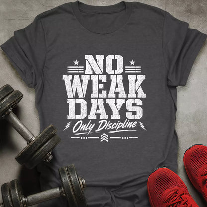 No Weak Days T-Shirt