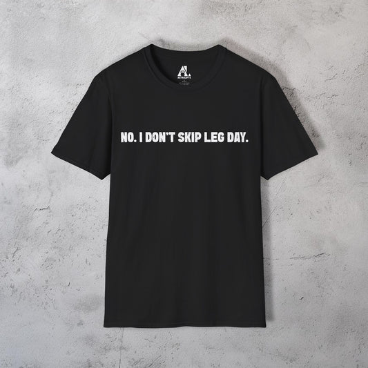 I Don't Skip Leg Day T-Shirt