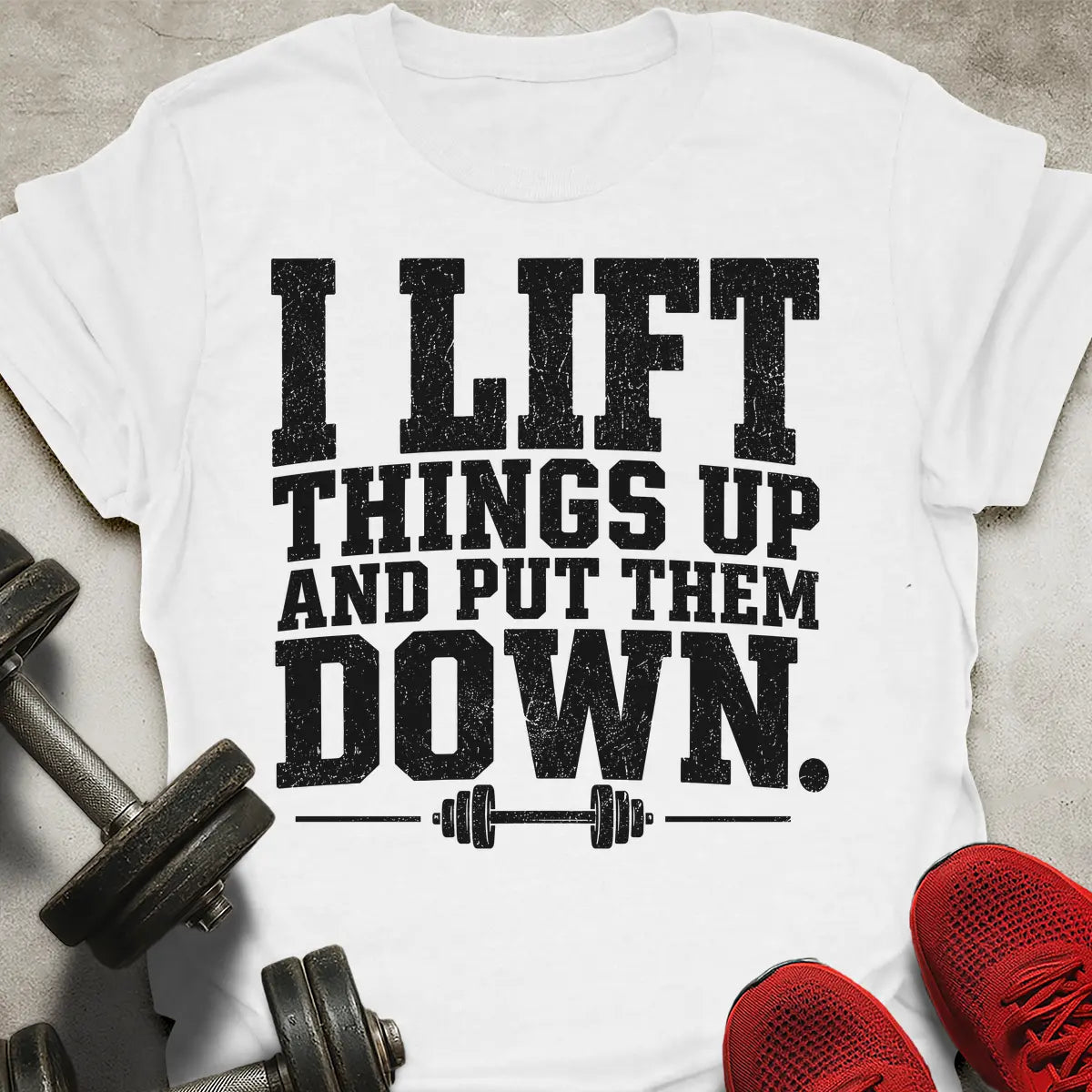 Lift Things Up T-Shirt