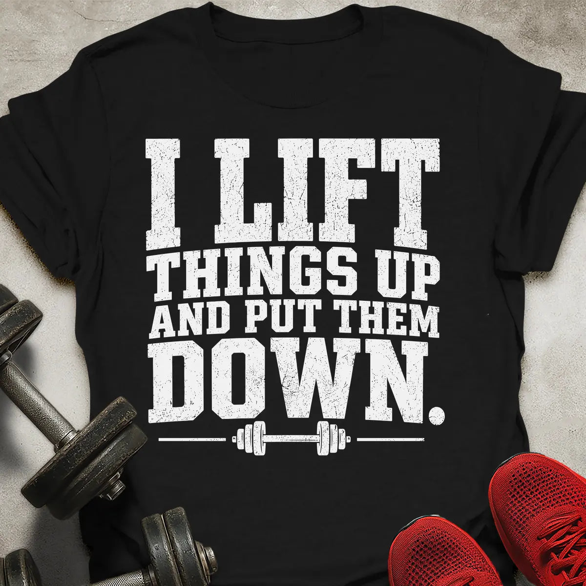 Lift Things Up T-Shirt