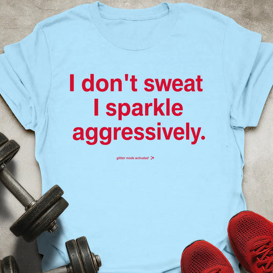 Sparkle aggressively T-Shirt