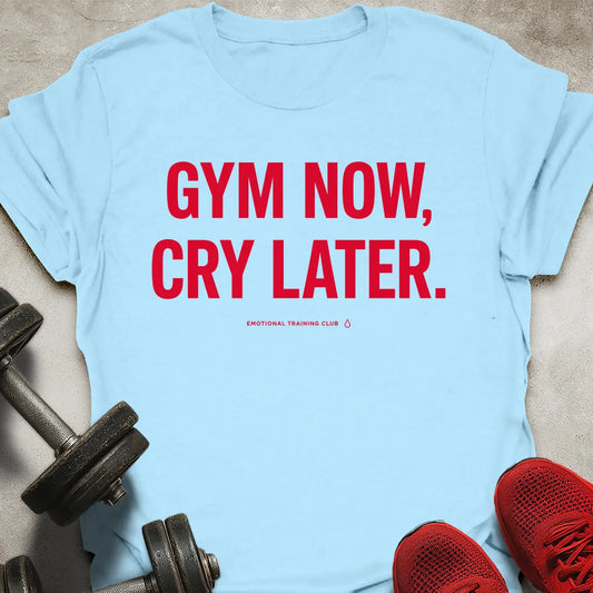 Cry Later T-Shirt