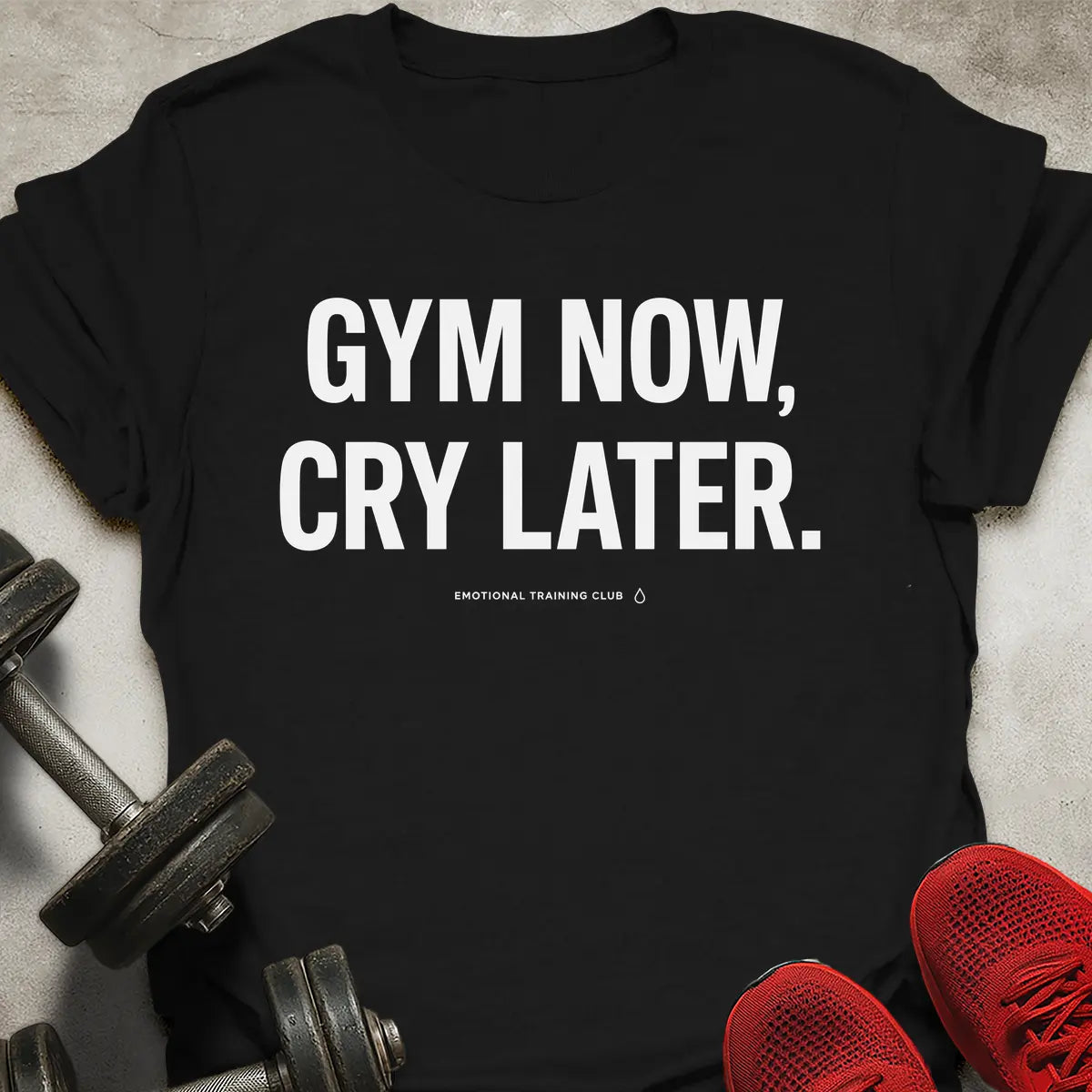 Cry Later T-Shirt