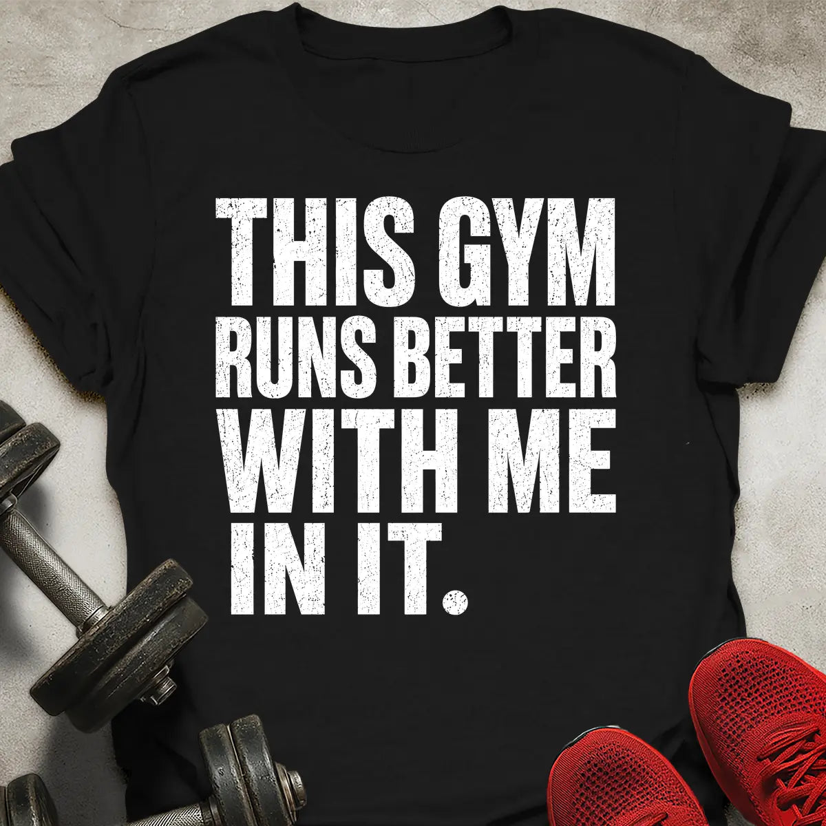 Gym Runs Better T-Shirt