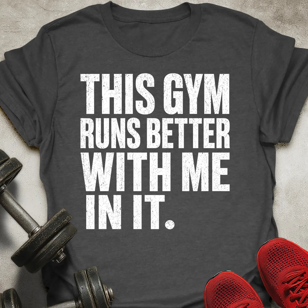 Gym Runs Better T-Shirt