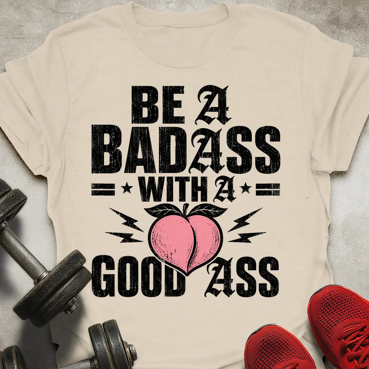 Be A Badass T-Shirt