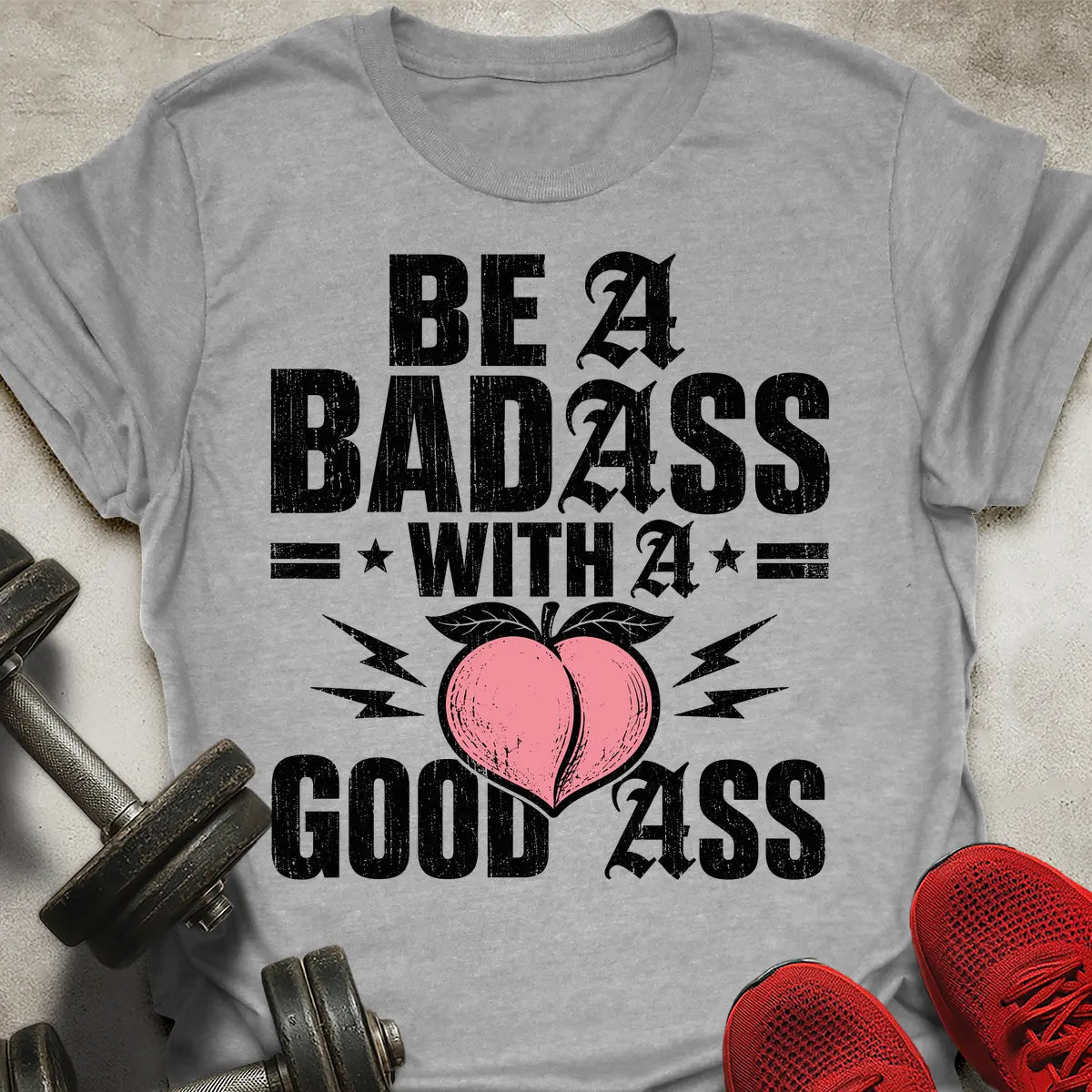 Be A Badass T-Shirt