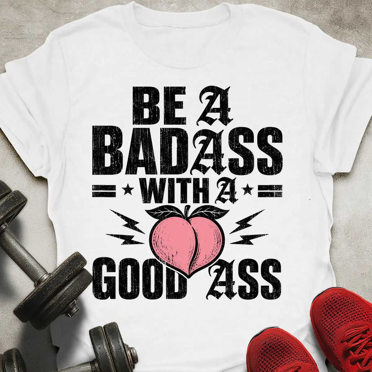 Be A Badass T-Shirt