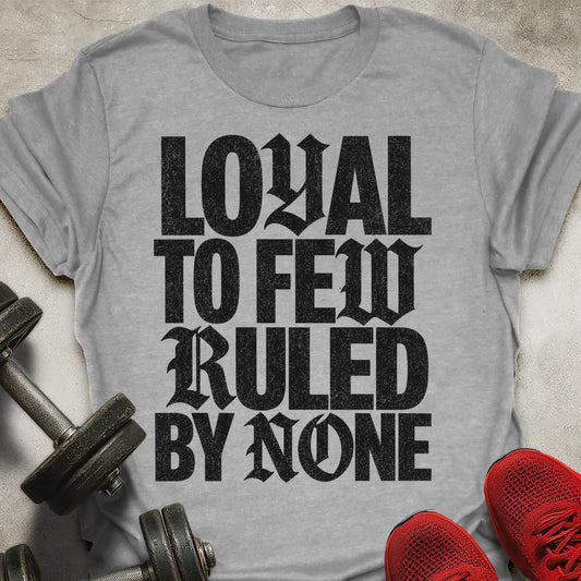 Loyal to few T-Shirt