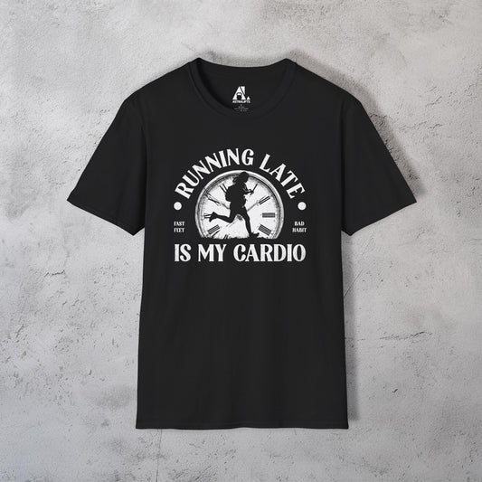 Running Late Is My Cardio T-Shirt