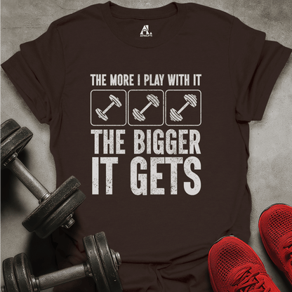 The Bigger It Gets T-Shirt