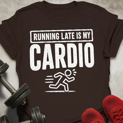 Late is cardio T-Shirt