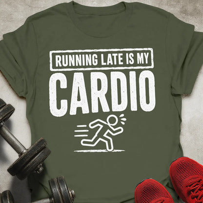 Late is cardio T-Shirt