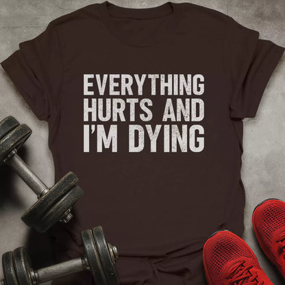 I'm Dying T-Shirt