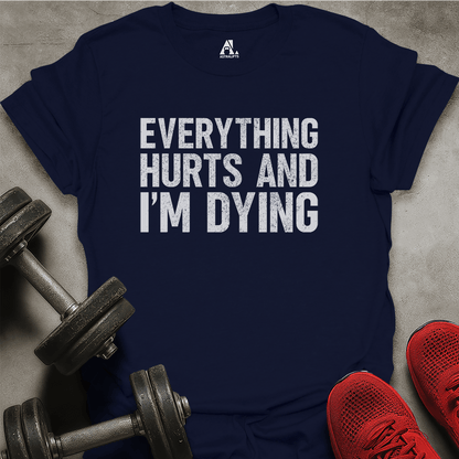 I'm Dying T-Shirt
