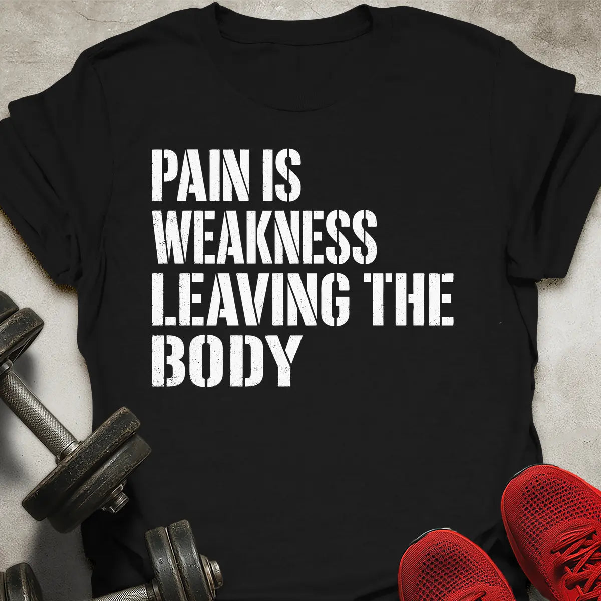 Pain Is Weakness T-Shirt