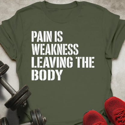 Pain Is Weakness T-Shirt