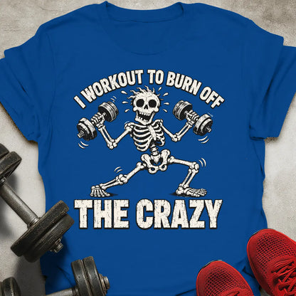 Burn Off Crazy T-Shirt