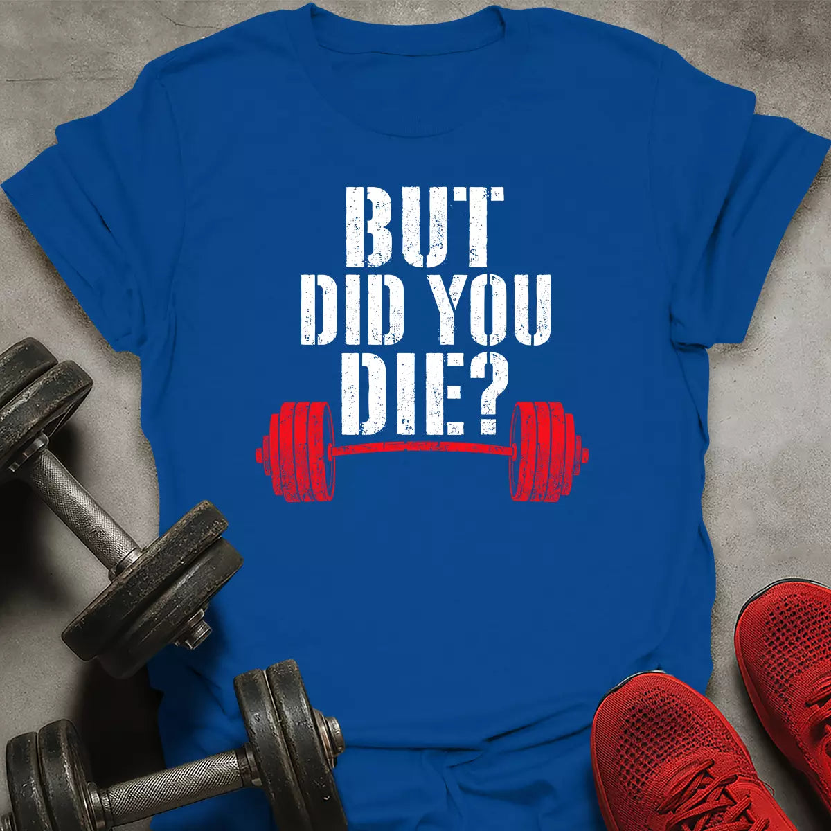 Did You Die? T-Shirt
