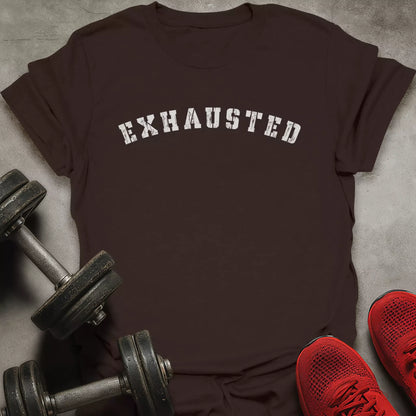 Exhausted T-Shirt